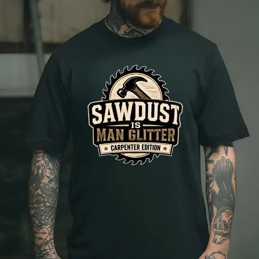 Sawdust Is Man Glitter Carpenter Edition Shirt, Funny Woodworking Graphic Tee, Carpenter Humor T-Shirt, Woodworker Handyman Apparel, Gift for Carpenter