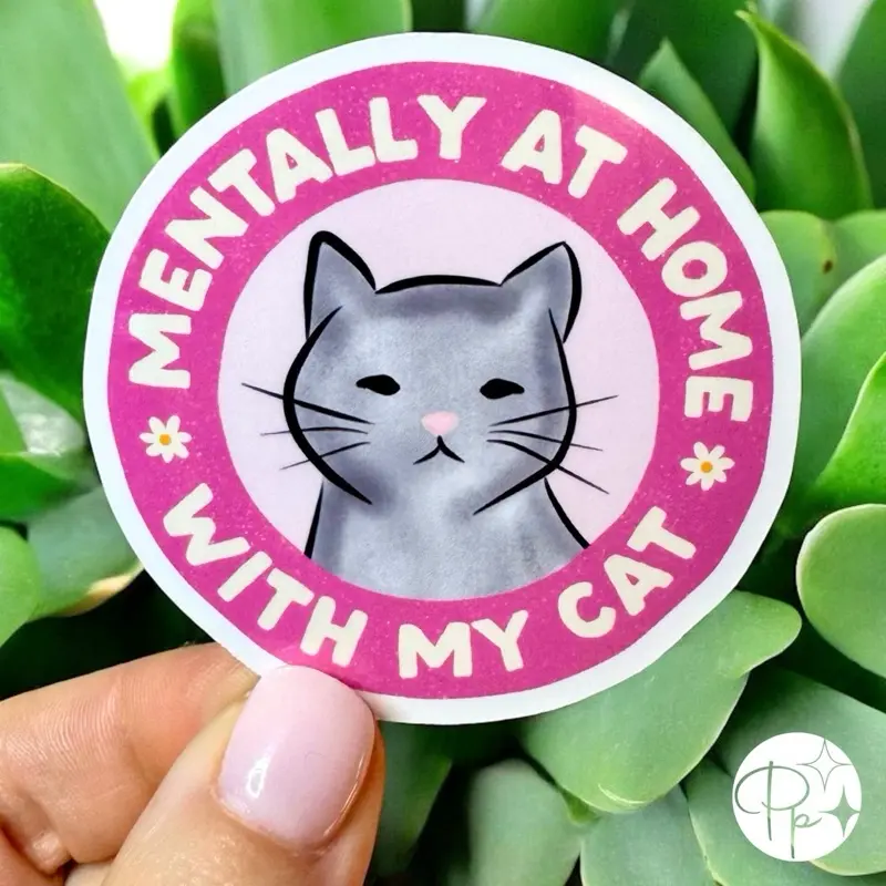 Mentally at Home with My Cat Sticker 2.5”  Holographic or Clear Glossy