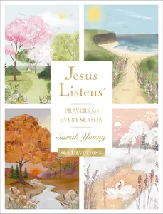 Jesus Listens: Prayers for Every Season: A 365-Day Illustrated Prayer Book by Sarah Young [Hardback Book]