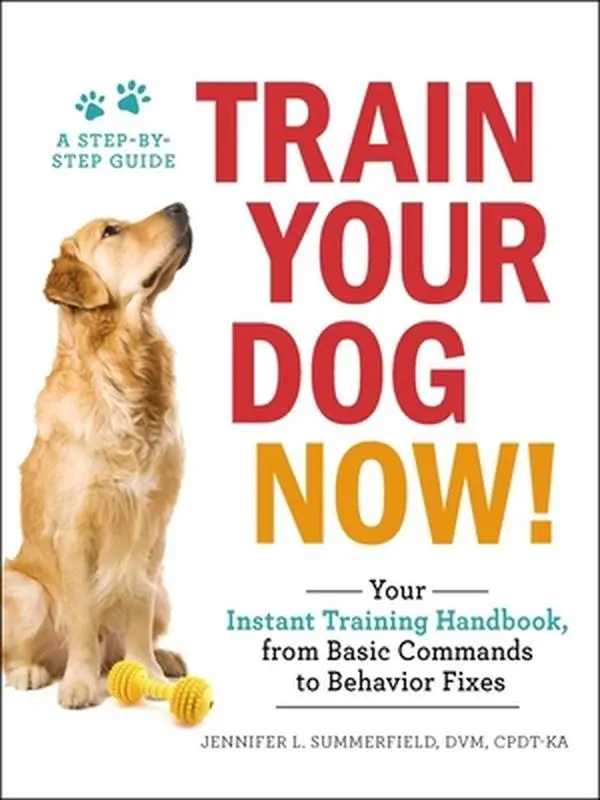 USED-Train Your Dog Now!: Your Instant Training Handbook, from Basic Commands to Behavior Fixes by Summerfield, Jennifer L. (Paperback)