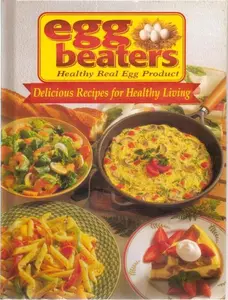 USED-Egg Beaters, healthy real egg product: Delicious recipes for healthy living by Nabisco Brands Inc (Unbound)