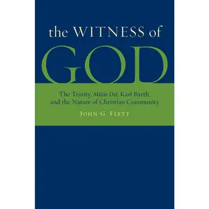 USED Book - The Witness of God: The Trinity, _Missio Dei_, Karl Barth, and the Nature of Christian Community by Flett, John G. (Paperback) - english