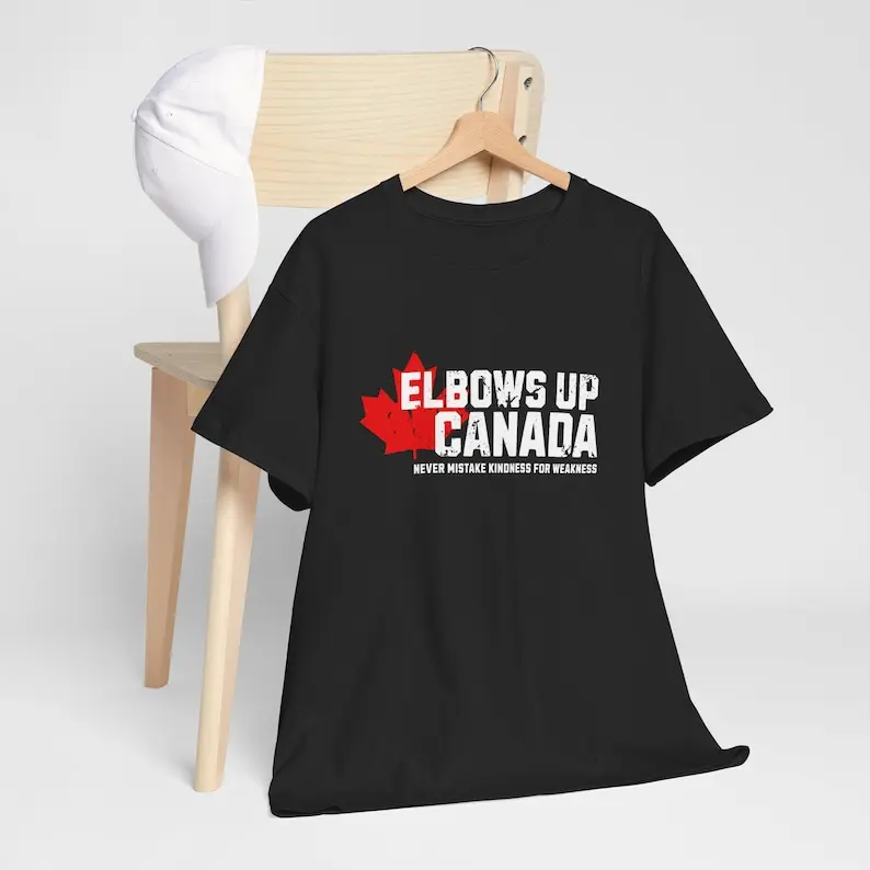 Elbows Up Canada TShirt, Never Mistake Kindness for Weakness Tee, Canada Not For Sale, Unisex Tee, Tarrif War, Canada First