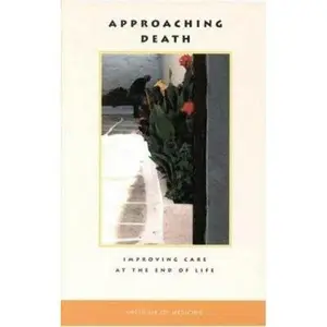 USED-Approaching Death: Improving Care at the End of Life by Institute of Committee on Care at the End of Life (Hardcover)