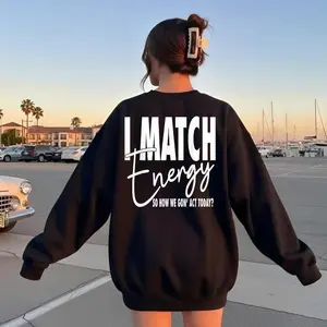 I Match Energy So How We Gon' Act Today Shirt Clothes Sweatshirts Tops Unisex