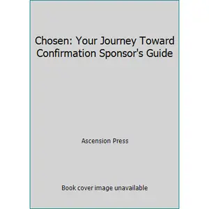 USED-Chosen: Your Journey Toward Confirmation Sponsor's Guide by Ascension Press (Paperback)