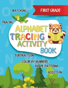 First Grade Activity: Alphabet Tracing, Matching, Addition, Subtraction, Shapes, Patterns and Color by Number Workbook (Ready, Set, Learn Educational Activity Series)
