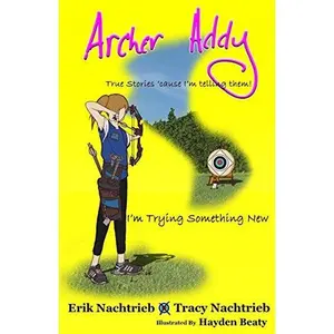 USED-Archer Addy: Trying Something New by Nachtrieb, Tracy (Paperback)