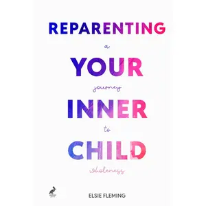 Reparenting Your Inner Child, A Journey to Wholeness: Map Your Trauma, Rediscover Your Authentic Self, Enhance Your Relationships, and Achieve Emotional Wellness for Lasting Inner Peace. Hardcover – January 30, 2025