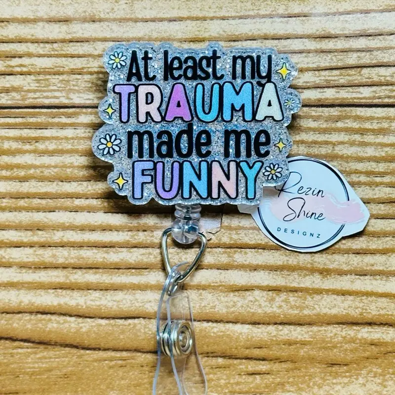 Trauma Made Me Funny Badge Reel