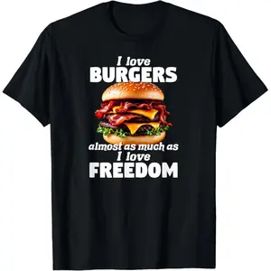 100% Cotton I Love Burgers Almost As Much As I Love Freedom, Hamburger T-Shirt