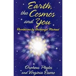 USED-Earth, the Cosmos and You: Revelations by Archangel Michael by Virginia Essene (Paperback)
