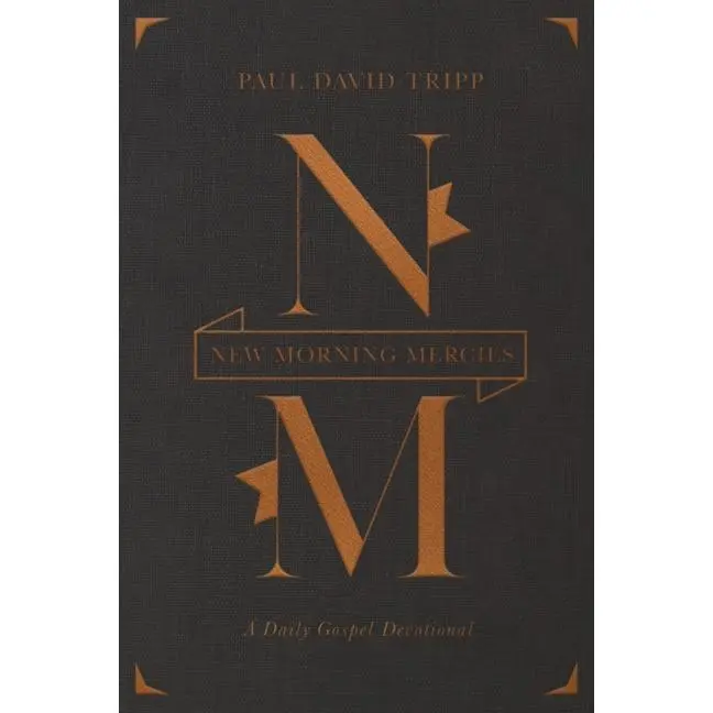 New Morning Mercies: A Daily Gospel Devotional (Gift Edition) -- Paul David Tripp - Hardcover