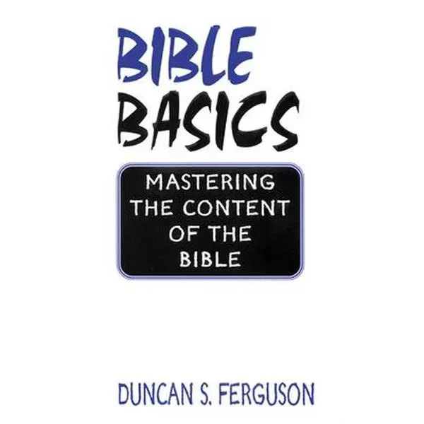 USED-Bible Basics: Mastering the Content of the Bible by Ferguson, Duncan S. (Paperback)