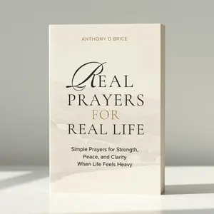 Real Prayers for Real Life: Simple Prayers for Strength, Peace, and Clarity When Life Feels Heavy | Daily Prayer Book for Peace, Healing & Emotional Support