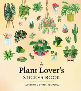 A Plant Lover's Sticker Book -- Workman Publishing - Hardcover