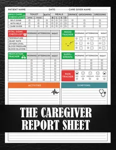 The Caregiver Report Sheet: A Professional Daily Log For Home Nursing & Assisted Living Patients, A perfect All-In-One Medical Record