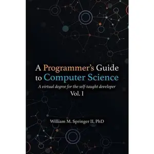 USED-A Programmer's Guide to Computer Science: A virtual degree for the self-taught developer by Springer, William M., II (Paperback)