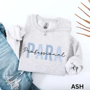 Paraprofessional T-Shirt / Sweatshirt / Hoodie , Para Squad shirt , Gift for Paraprofessionals, Para Professional Graduation Gift, Teacher hoodie Crewneck Unisex 4U6