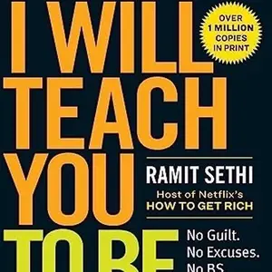Rich in 6 Weeks By Ramit Sethi, I Will Teach You to be Rich: New York Times Bestseller. Second Edition - 6-Weeks Program That Works