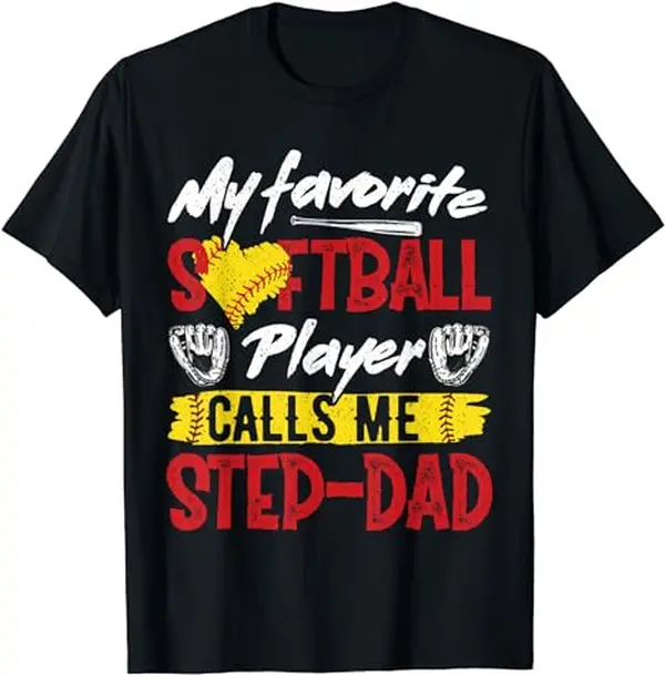 Father's Day T-Shirt, Gifts For Stepdad, My Favorite Softball Player Calls Me Step-Dad T-Shirt Menswear Fashion Casual Cotton
