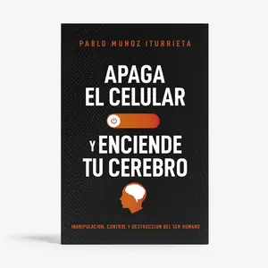 Apaga el Celular y Enciende tu Cerebro (Spanish Edition) Libro de Autoayuda y Filosofía Cómo Recuperar el Control Mental, Evitar Manipulación Digital y Vivir sin Dependencia Tecnológica