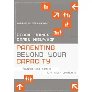 USED-Parenting Beyond Your Capacity: Connect Your Family to a Wider Community by Reggie Joiner (Paperback)