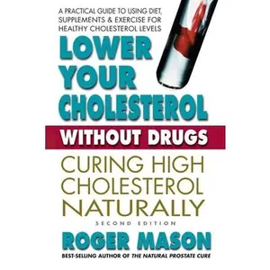 USED-Lower Your Cholesterol Without Drugs by Mason, Roger (Paperback)