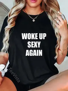 100% Cotton Woke Up Sexy Again Funny Humor Joke T-Shirt