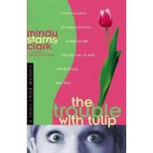 USED-The Trouble with Tulip (Smart Chick Mysteries, Book 1) by Mindy Starns Clark (Paperback)