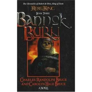 USED-Rebel King: Bannok Burn, Book Three by Charles Randolph Bruce (Hardcover)