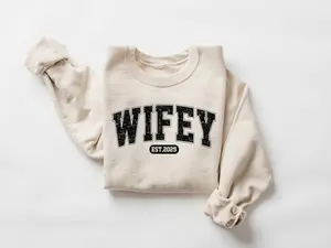 Wifey Est 2025 Sweatshirt, Engagement Shirt, Bridal Shower Gift, Valentine Shirt, Gift for Bride, Personalized Bridal Gift, New Wife Sweatshirt
