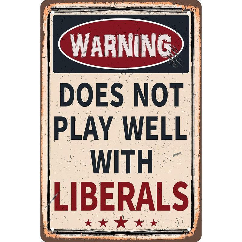 Funny Retro Metal Tin Sign - Warning Does Not Play Well with Liberals - for Plaque Poster Cafe Bar Wall Art Sign Gift Decorative Sign