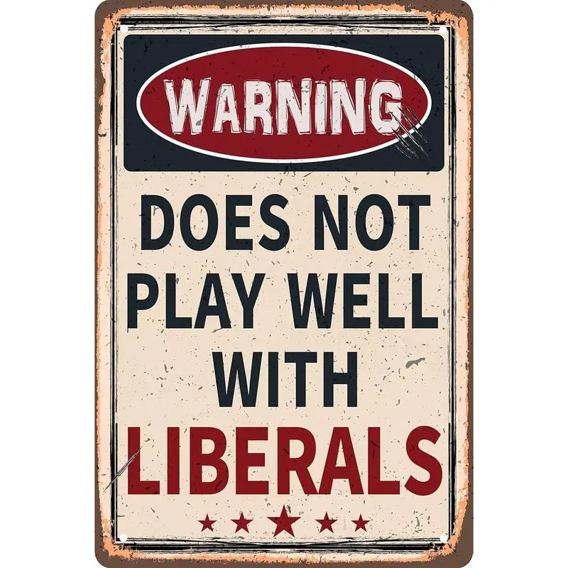 Funny Retro Metal Tin Sign - Warning Does Not Play Well with Liberals - for Plaque Poster Cafe Bar Wall Art Sign Gift Decorative Sign
