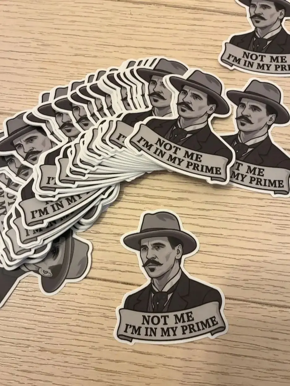 Not Me I’m in my Prime Doc Holliday Sticker - Cars, Trucks, Laptops, Coolers, Toolboxes, Windows & More Waterproof Vinyl Sticker