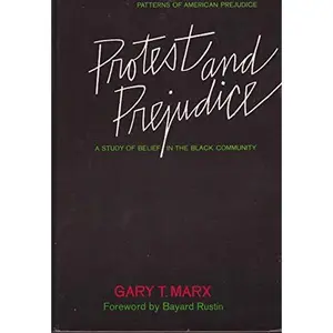 USED-Protest and Prejudice; a Study of Belief in the Black Community by Gary T. Marx (Hardcover)