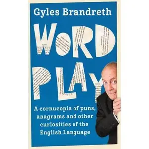 USED-Word Play: A Cornucopia of Puns, Anagrams and Other Contortions and Curiosities of the English Language by Brandreth, Gyles (Paperback)