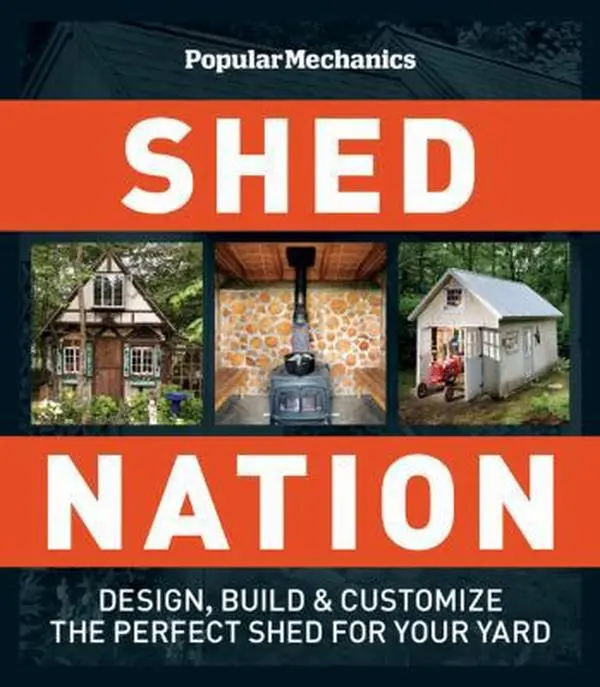USED Book - Popular Mechanics Shed Nation: Design, Build & Customize the Perfect Shed for Your Yard by Dan Eckstein (Paperback) - english