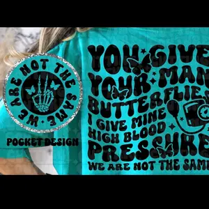 You give your man butterflies- I give mine high blood pressure- We are not the same tee