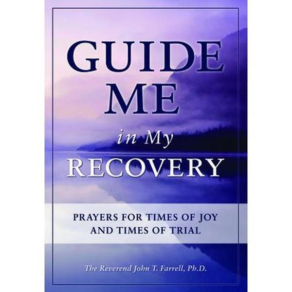 USED-Guide Me in My Recovery: Prayers for Times of Joy and Times of Trial by Farrell, John T. (Hardcover)