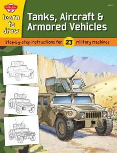 USED-Learn to Draw Tanks, Aircraft & Armored Vehicles: Step-by-step instructions for 23 military machines by , 193897 (Paperback)