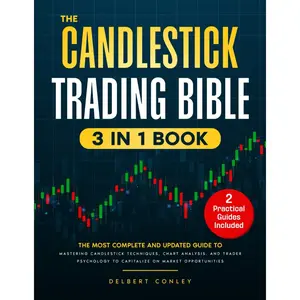 The Candlestick Trading Bible: [3 in 1] The Ultimate Guide to Mastering Candlestick Techniques, Chart Analysis, and Trader Psychology for Market Success Paperback – August 5, 2024