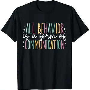 100% Cotton All Behavior is A Form of Communication T-Shirt