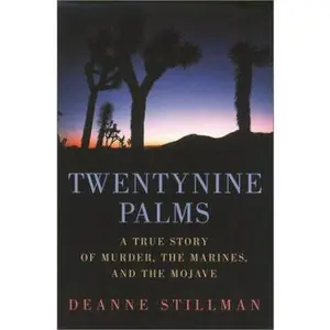USED-Twentynine Palms: A True Story of Murder, Marines, and the Mojave by Deanne Stillman (Hardcover)