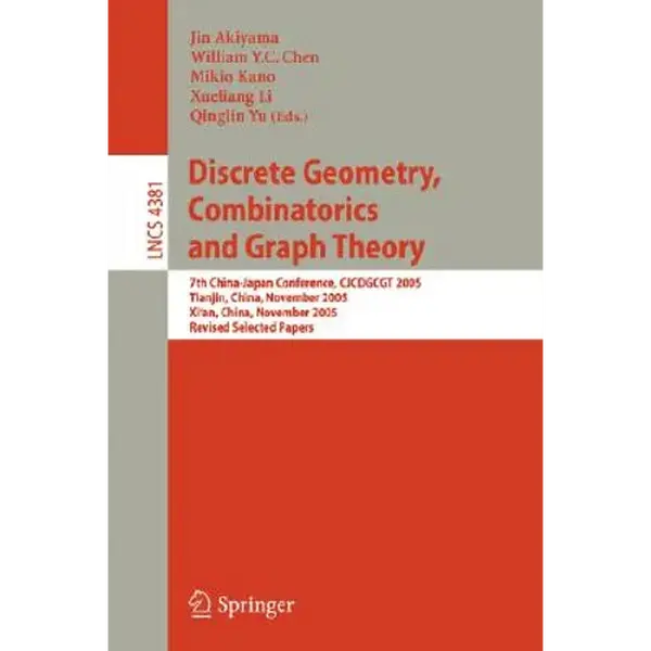 Discrete Geometry, Combinatorics and Graph Theory: 7th China-Japan Conference, Cjcdgcgt 2005, Tianjin, China, November 18-20, 2005, and Xi'an, China, - Paperback