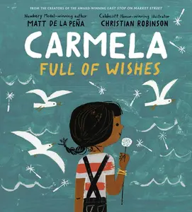 Carmela Full of Wishes -- Matt de la Peña, Hardcover