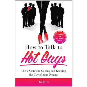 USED-How to Talk to Hot Guys: The 9 Secrets to Getting and Keeping the Guy of Your Dreams by Mehow (Paperback)