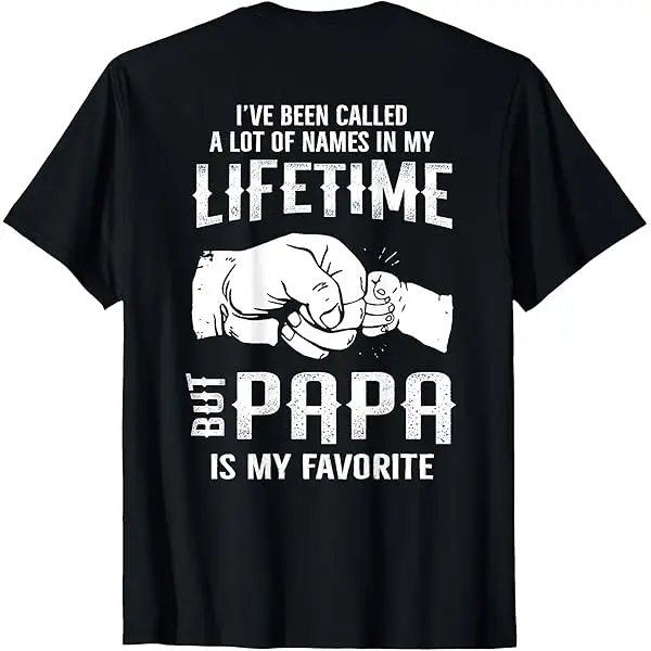 I've Been Called A Lot Of Names In My Lifetime But Papa Is My Favorite Shirt, Top Menswear, Cotton Tee Shirt Casual Streetwear, Sweatshirt, Underwear Tshirt, Streetwear Human,Men's Casual Crew Neck T-Shirt, Menswear, Tops,Gift for Husband,  Unisex