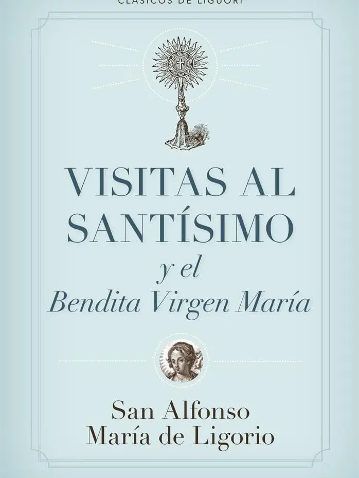 Visitas al Santísimo Sacramento y a la Santísima Virgen María (Spanish Edition)