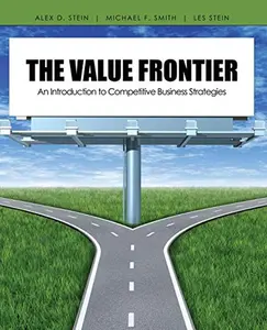 USED-The Value Frontier: An Introduction to Competitive Business Strategies by Alex D Stein (Paperback)